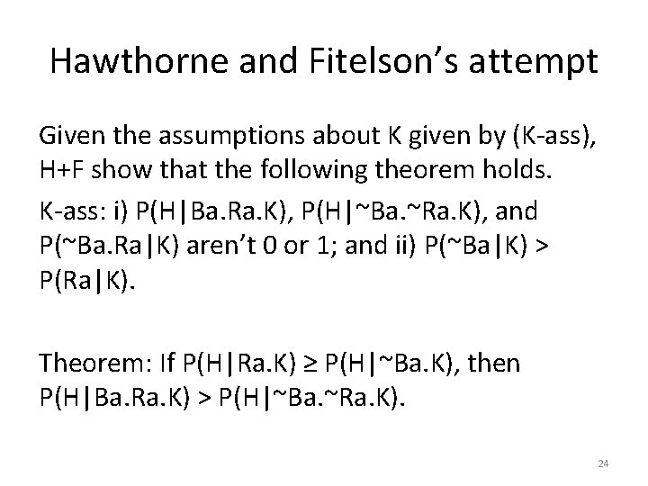 Hawthorne and Fitelson’s attempt Given the assumptions about K given by (K-ass), H+F show