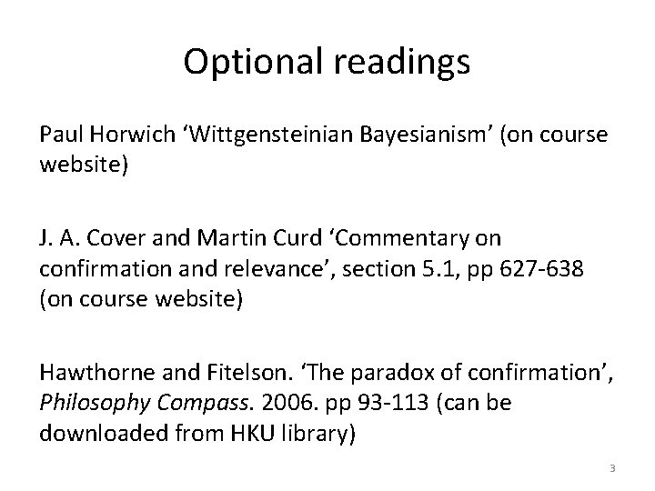 Optional readings Paul Horwich ‘Wittgensteinian Bayesianism’ (on course website) J. A. Cover and Martin