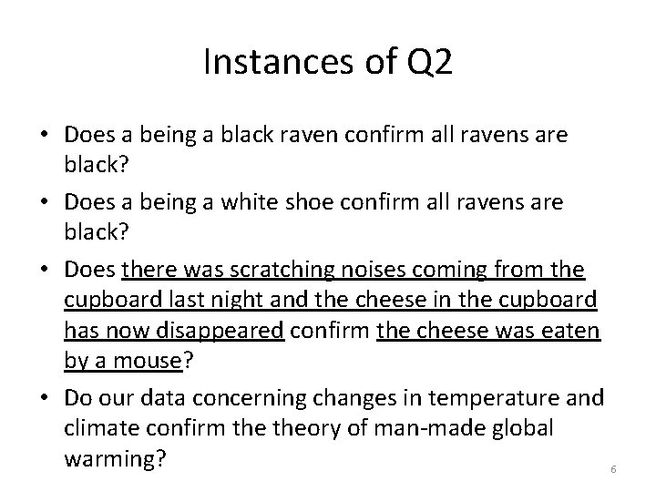 Instances of Q 2 • Does a being a black raven confirm all ravens