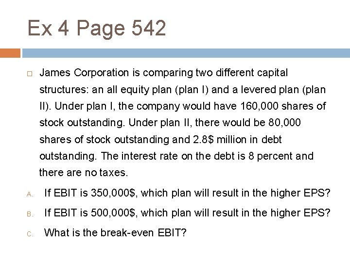 Ex 4 Page 542 James Corporation is comparing two different capital structures: an all