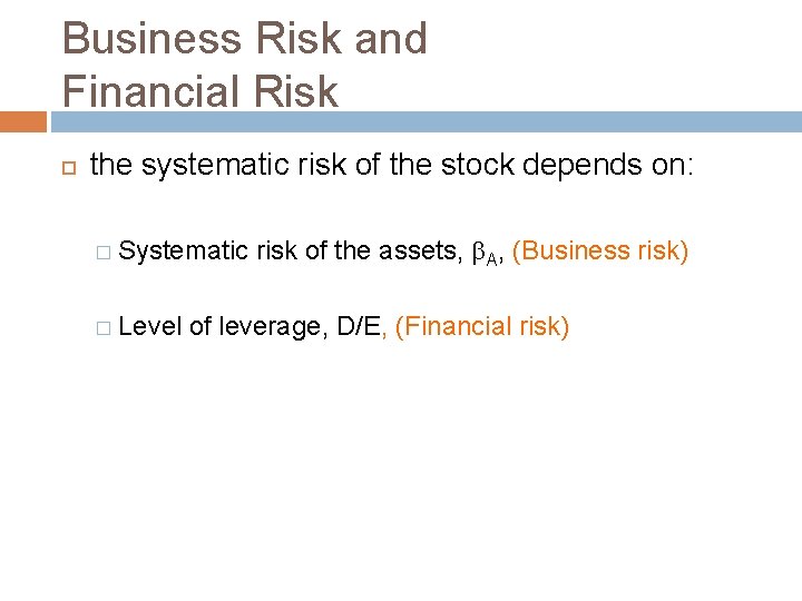 Business Risk and Financial Risk the systematic risk of the stock depends on: �