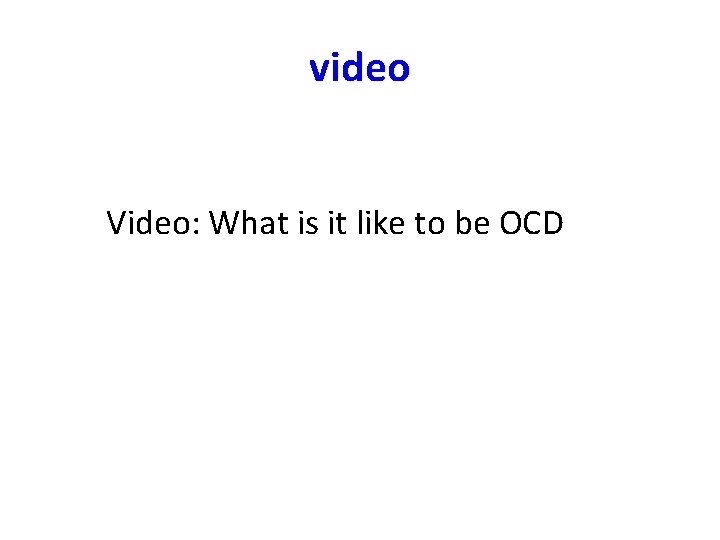 video Video: What is it like to be OCD 