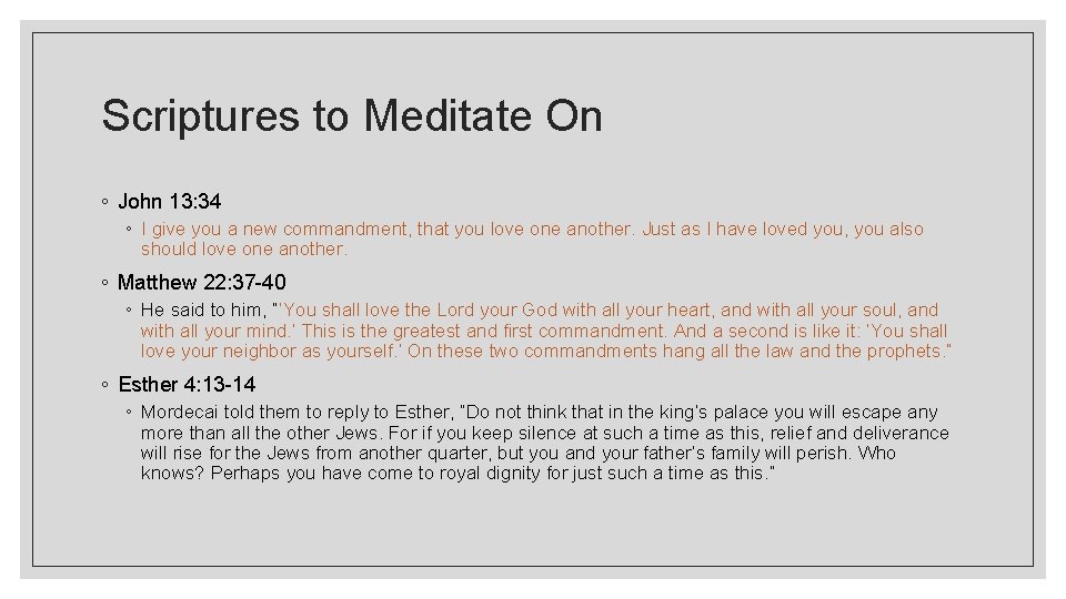 Scriptures to Meditate On ◦ John 13: 34 ◦ I give you a new