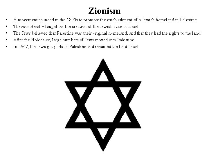 Zionism • • • A movement founded in the 1890 s to promote the