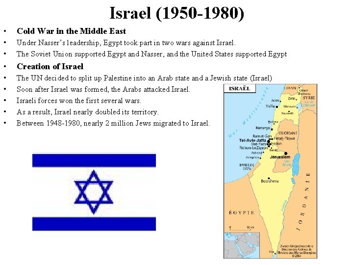 Israel (1950 -1980) • Cold War in the Middle East • • Under Nasser’s
