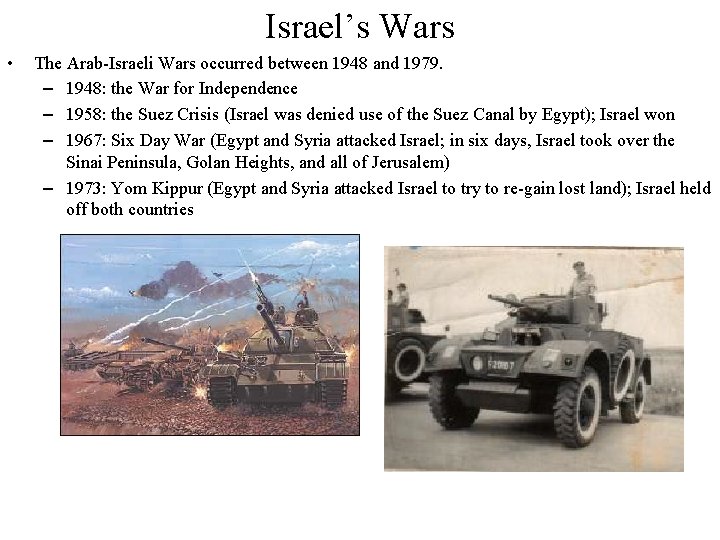Israel’s Wars • The Arab-Israeli Wars occurred between 1948 and 1979. – 1948: the