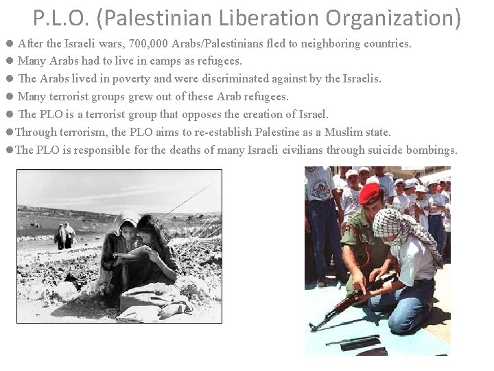 P. L. O. (Palestinian Liberation Organization) l After the Israeli wars, 700, 000 Arabs/Palestinians