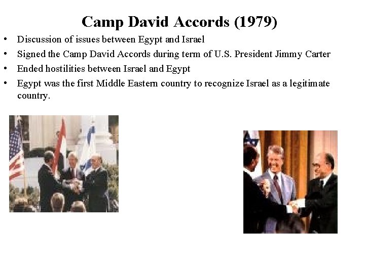 Camp David Accords (1979) • • Discussion of issues between Egypt and Israel Signed