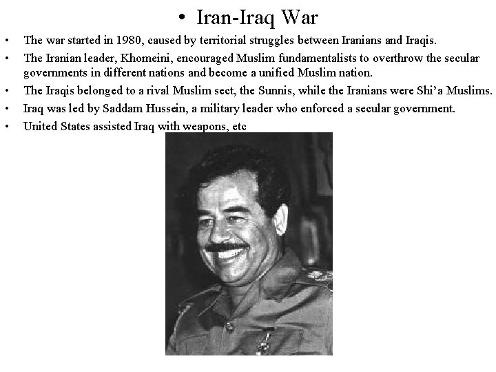  • Iran-Iraq War • • • The war started in 1980, caused by