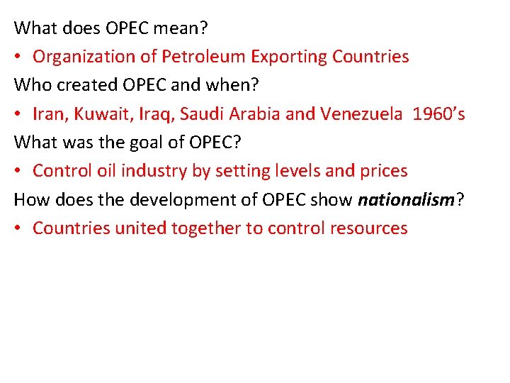 What does OPEC mean? • Organization of Petroleum Exporting Countries Who created OPEC and