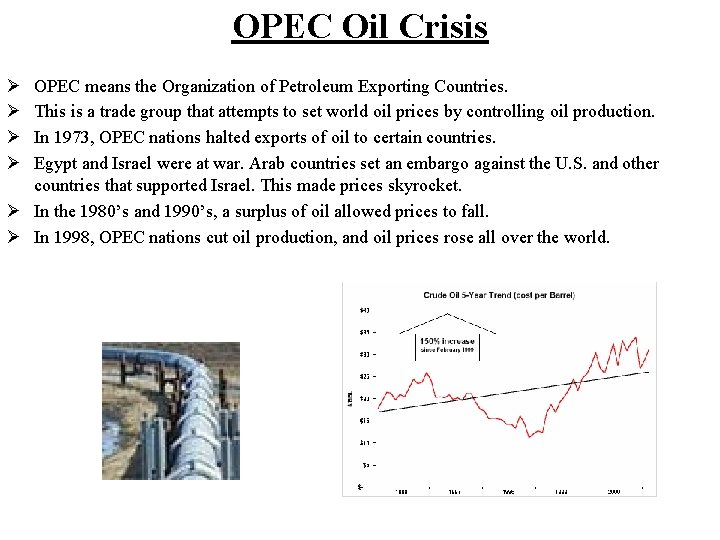 OPEC Oil Crisis Ø Ø OPEC means the Organization of Petroleum Exporting Countries. This