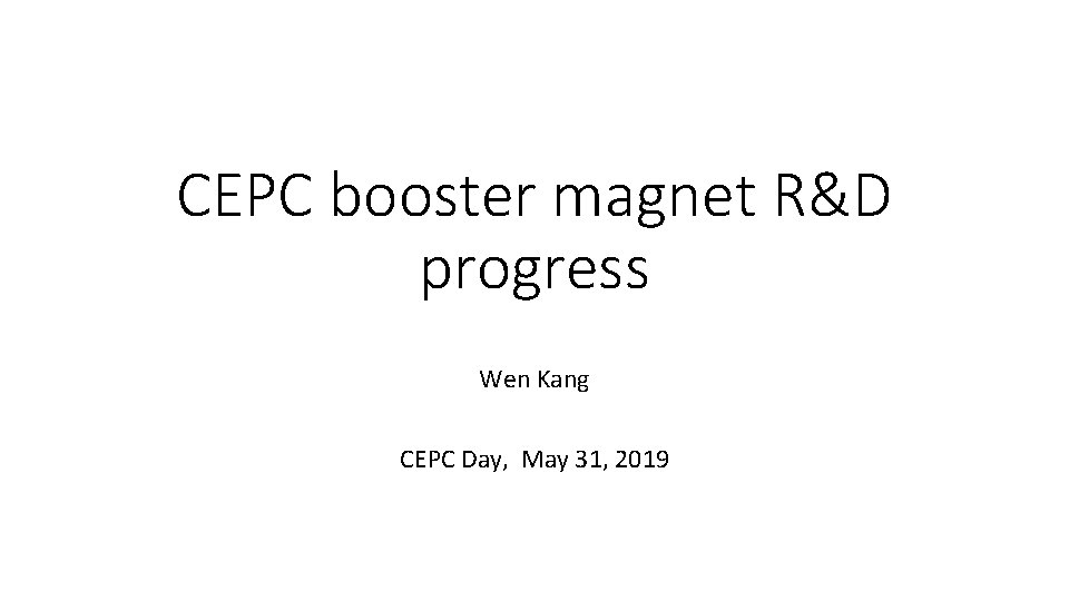 CEPC booster magnet R&D progress Wen Kang CEPC Day, May 31, 2019 