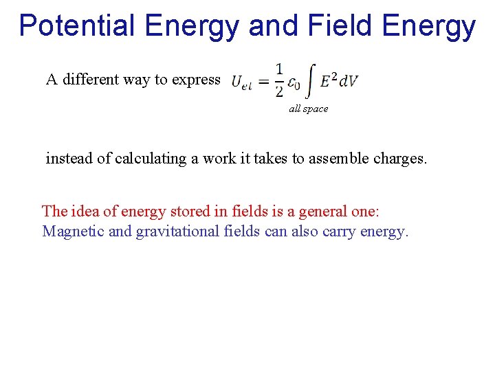 Potential Energy and Field Energy A different way to express all space instead of