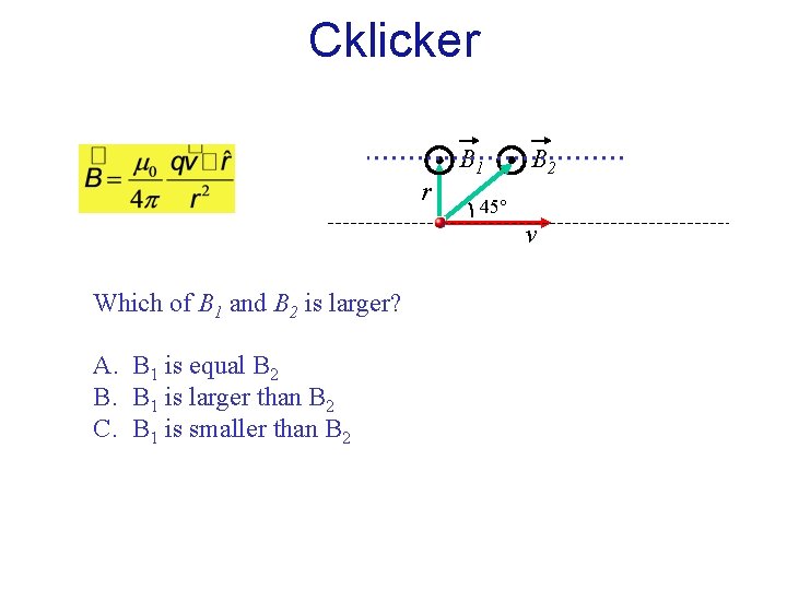 Cklicker r B 1 B 2 45 v Which of B 1 and B