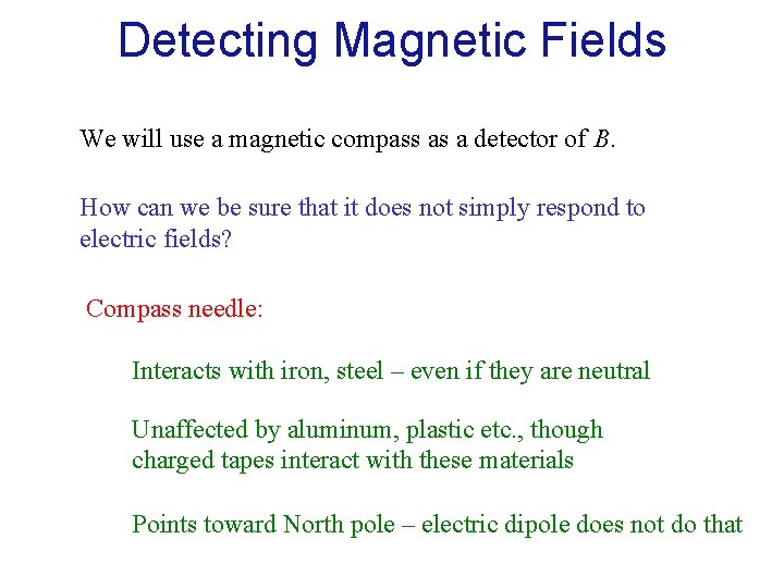 Detecting Magnetic Fields We will use a magnetic compass as a detector of B.