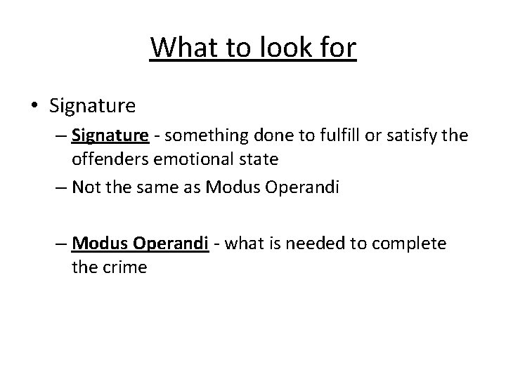 What to look for • Signature – Signature - something done to fulfill or