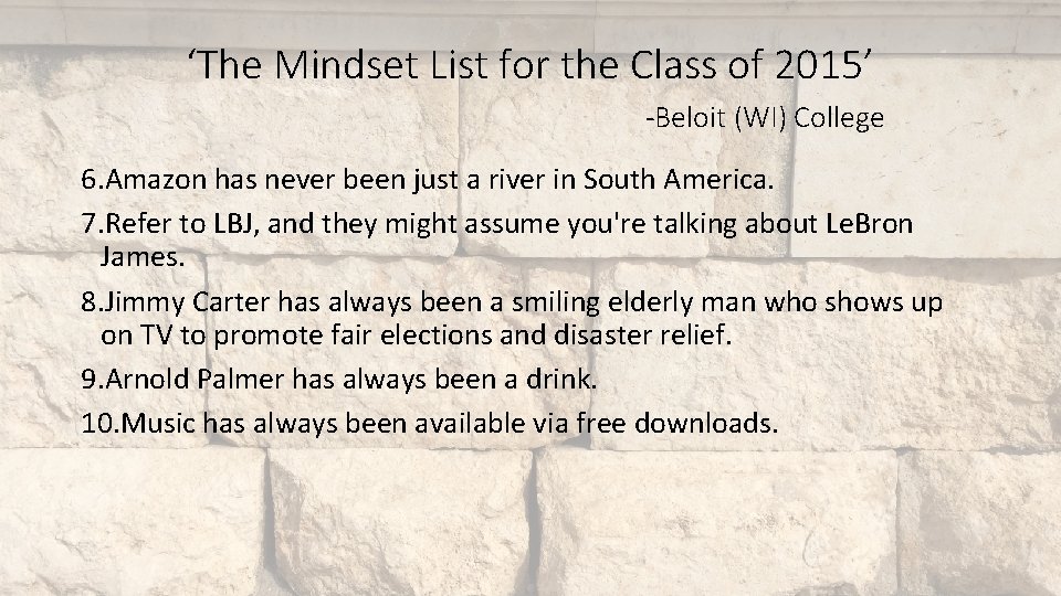 ‘The Mindset List for the Class of 2015’ -Beloit (WI) College 6. Amazon has