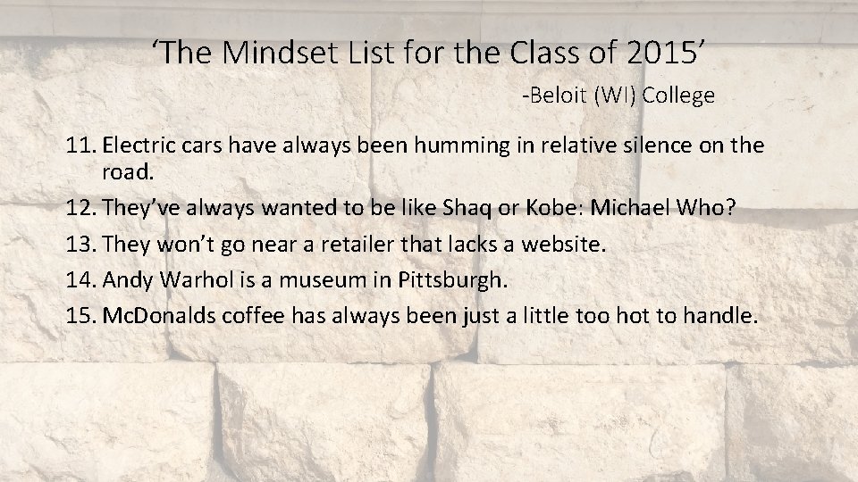 ‘The Mindset List for the Class of 2015’ -Beloit (WI) College 11. Electric cars