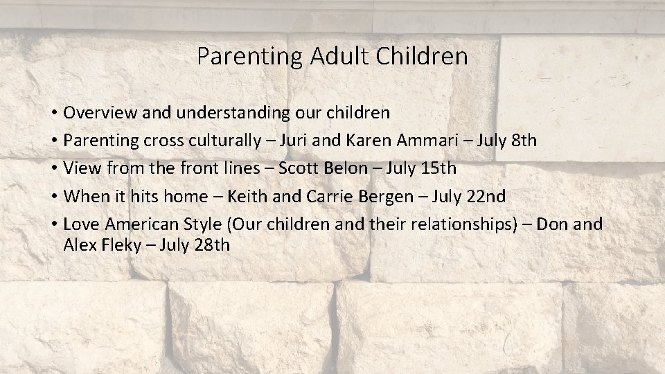 Parenting Adult Children • Overview and understanding our children • Parenting cross culturally –