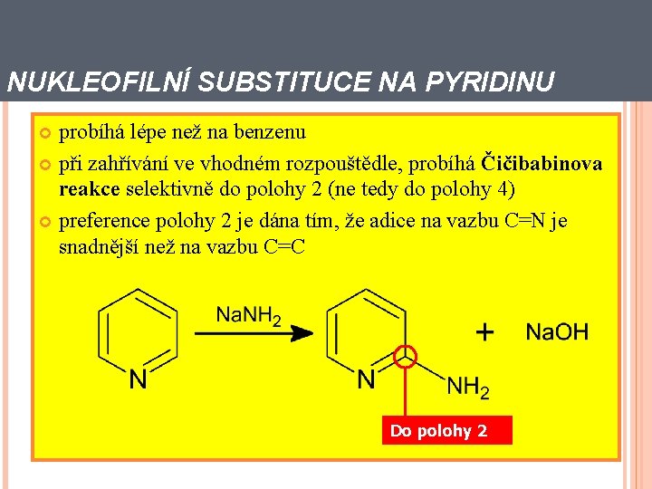 NUKLEOFILNÍ SUBSTITUCE NA PYRIDINU probíhá lépe než na benzenu při zahřívání ve vhodném rozpouštědle,