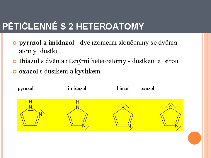 PĚTIČLENNÉ S 2 HETEROATOMY pyrazol a imidazol - dvě izomerní sloučeniny se dvěma atomy