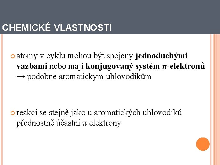 CHEMICKÉ VLASTNOSTI atomy v cyklu mohou být spojeny jednoduchými vazbami nebo mají konjugovaný systém