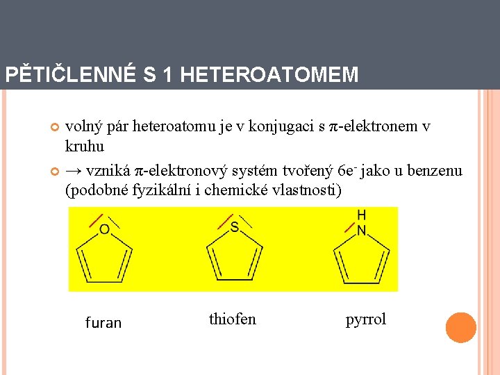 PĚTIČLENNÉ S 1 HETEROATOMEM volný pár heteroatomu je v konjugaci s π-elektronem v kruhu