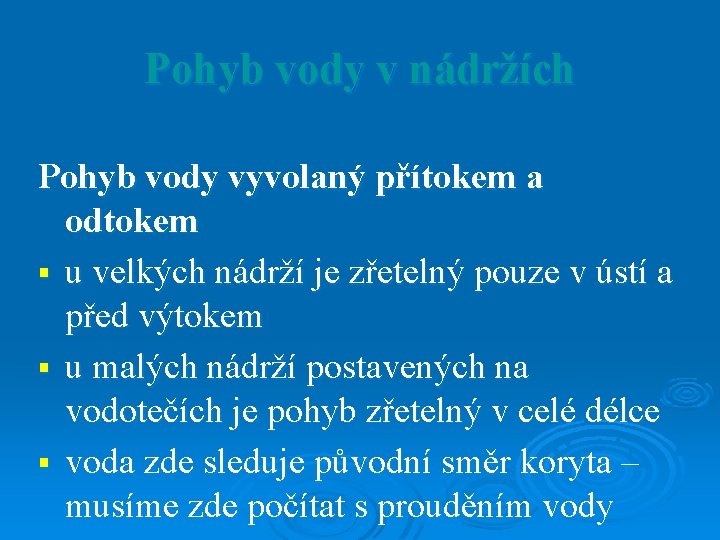 Pohyb vody v nádržích Pohyb vody vyvolaný přítokem a odtokem § u velkých nádrží Pohyb vody v nádržích Pohyb vody vyvolaný přítokem a odtokem § u velkých nádrží