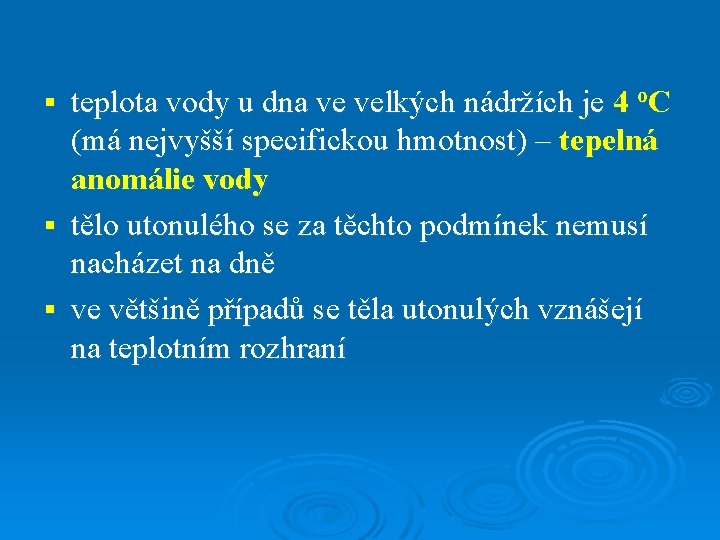 teplota vody u dna ve velkých nádržích je 4 o. C (má nejvyšší specifickou teplota vody u dna ve velkých nádržích je 4 o. C (má nejvyšší specifickou