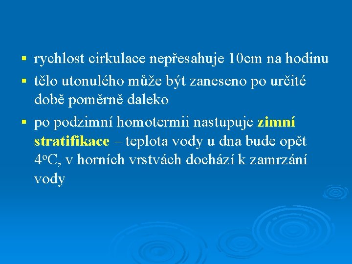 rychlost cirkulace nepřesahuje 10 cm na hodinu § tělo utonulého může být zaneseno po rychlost cirkulace nepřesahuje 10 cm na hodinu § tělo utonulého může být zaneseno po