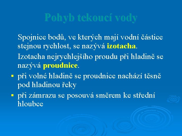 Pohyb tekoucí vody § § Spojnice bodů, ve kterých mají vodní částice stejnou rychlost, Pohyb tekoucí vody § § Spojnice bodů, ve kterých mají vodní částice stejnou rychlost,