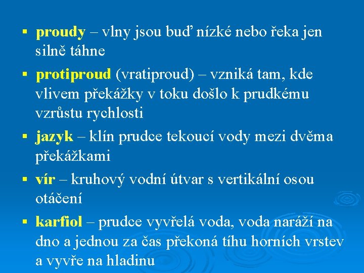 § § § proudy – vlny jsou buď nízké nebo řeka jen silně táhne § § § proudy – vlny jsou buď nízké nebo řeka jen silně táhne