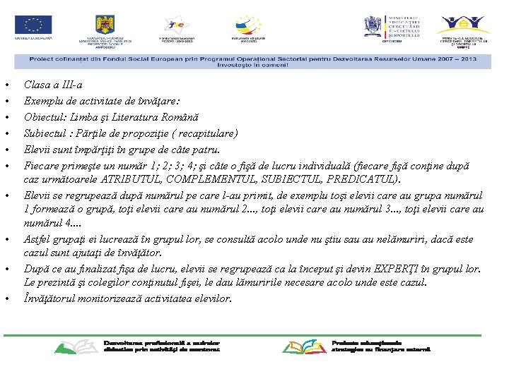  • • • Clasa a III-a Exemplu de activitate de învăţare: Obiectul: Limba