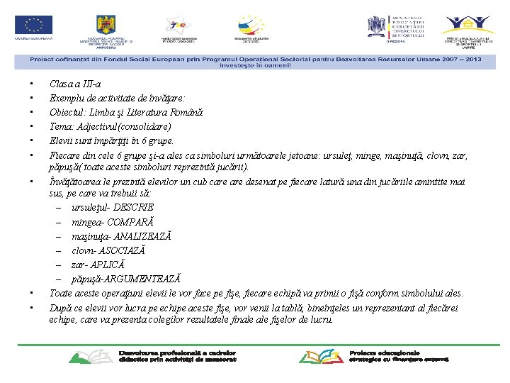  • • • Clasa a III-a Exemplu de activitate de învăţare: Obiectul: Limba