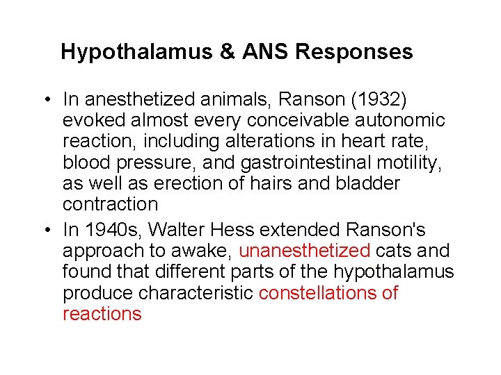 Hypothalamus & ANS Responses • In anesthetized animals, Ranson (1932) evoked almost every conceivable