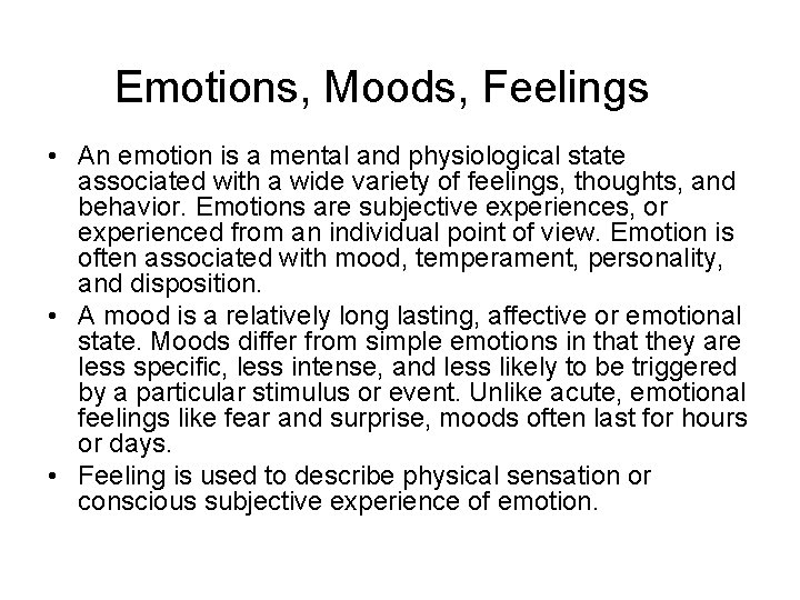 Emotions, Moods, Feelings • An emotion is a mental and physiological state associated with