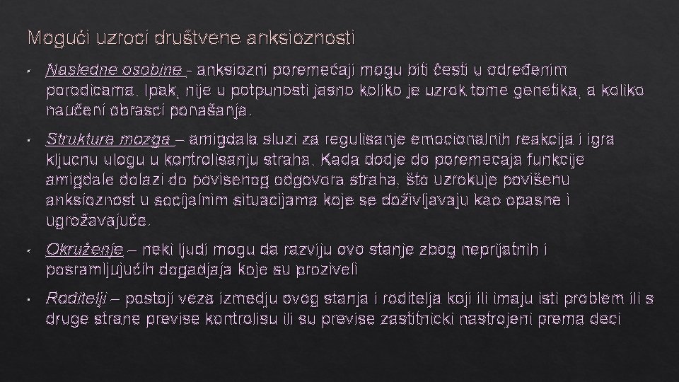 Mogući uzroci društvene anksioznosti • Nasledne osobine - anksiozni poremećaji mogu biti česti u