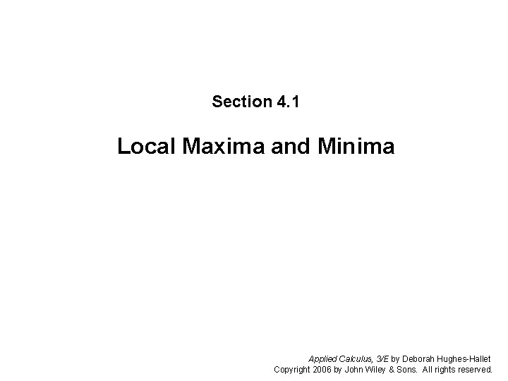 Section 4. 1 Local Maxima and Minima Section 4. 1: Local Maxima and Minima