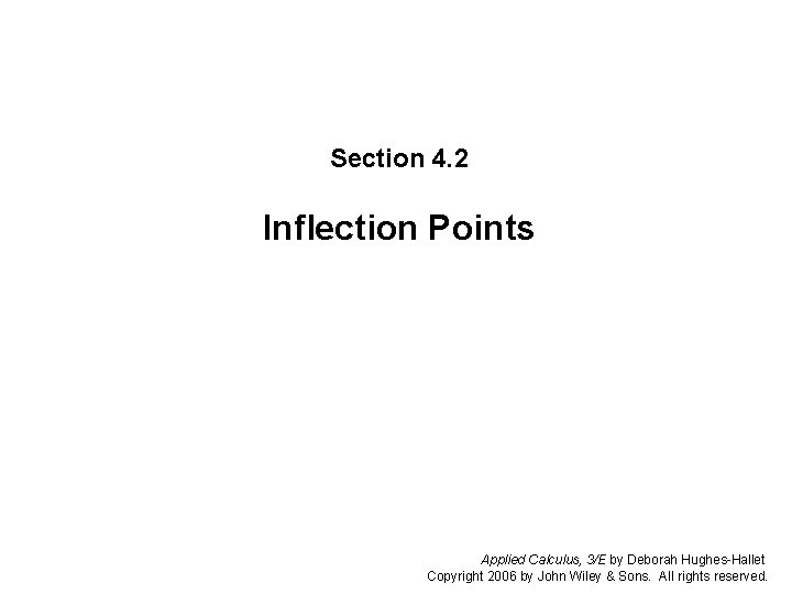 Section 4. 2 Inflection Points Section 4. 2: Inflection Points Applied Calculus, 3/E by