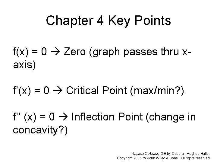 Chapter 4 Key Points f(x) = 0 Zero (graph passes thru xaxis) f’(x) =