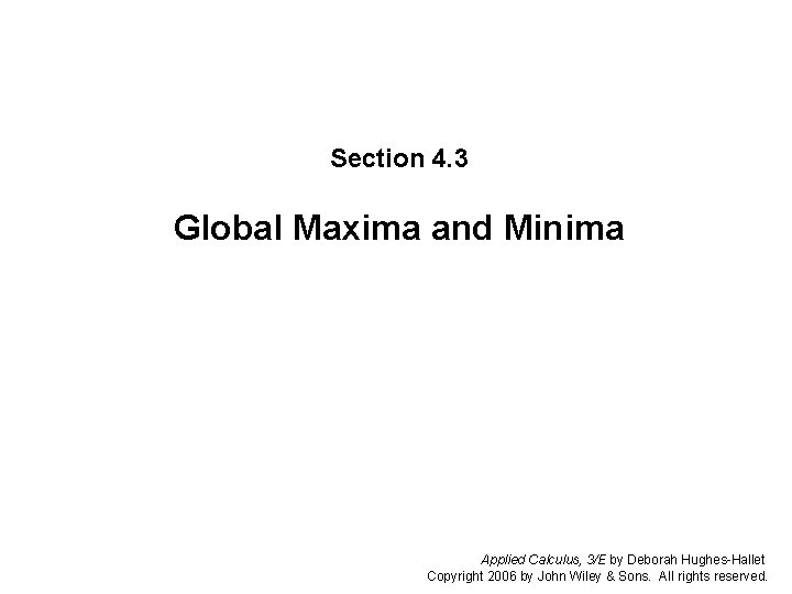 Section 4. 3 Global Maxima and Minima Section 4. 3: Global Maxima and Minima