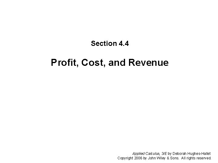 Section 4. 4 Profit, Cost, and Revenue Section 4. 4: Profit, Cost, and Revenue