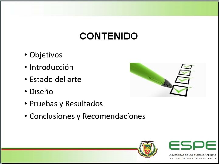 CONTENIDO • Objetivos • Introducción • Estado del arte • Diseño • Pruebas y