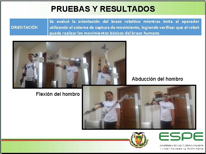 PRUEBAS Y RESULTADOS ORIENTACIÓN Se evaluó la orientación del brazo robótico mientras imita al