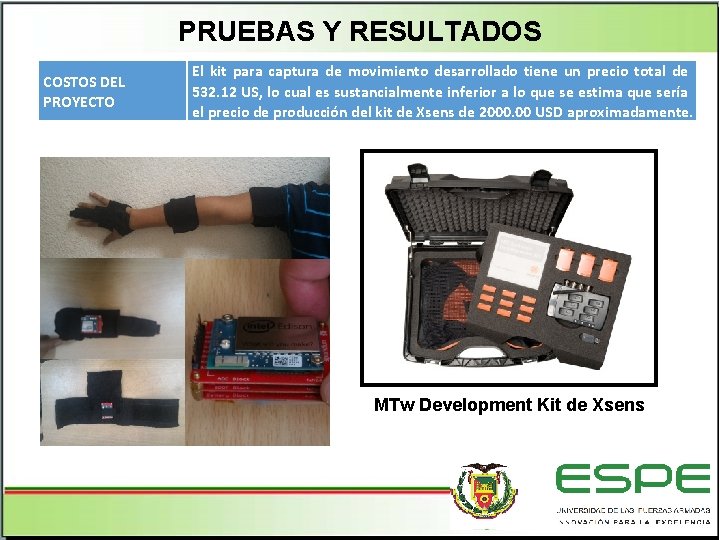 PRUEBAS Y RESULTADOS COSTOS DEL PROYECTO El kit para captura de movimiento desarrollado tiene