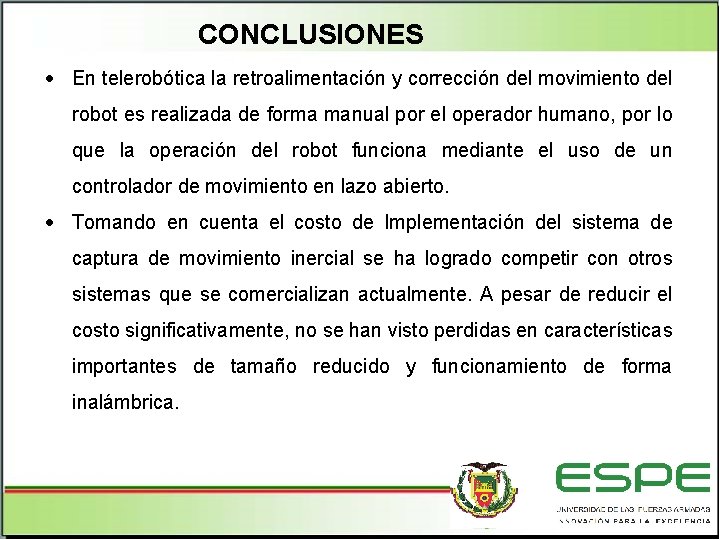 CONCLUSIONES En telerobótica la retroalimentación y corrección del movimiento del robot es realizada de
