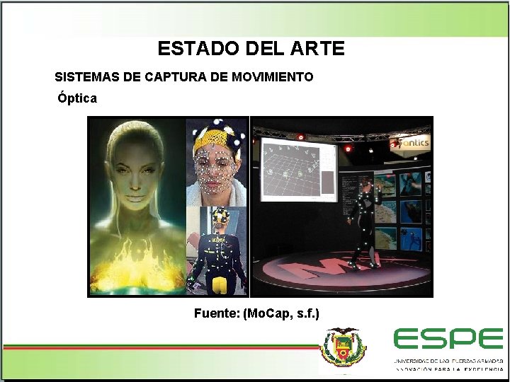 ESTADO DEL ARTE SISTEMAS DE CAPTURA DE MOVIMIENTO Óptica Fuente: (Mo. Cap, s. f.