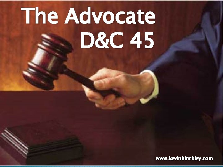 The Advocate D&C 45 www. kevinhinckley. com 