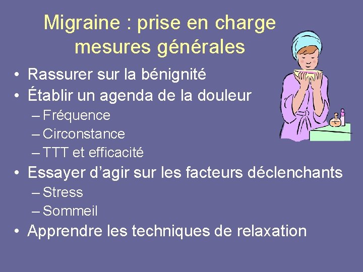 Migraine : prise en charge mesures générales • Rassurer sur la bénignité • Établir
