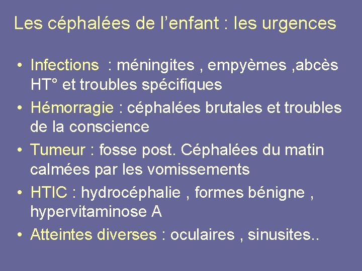 Les céphalées de l’enfant : les urgences • Infections : méningites , empyèmes ,